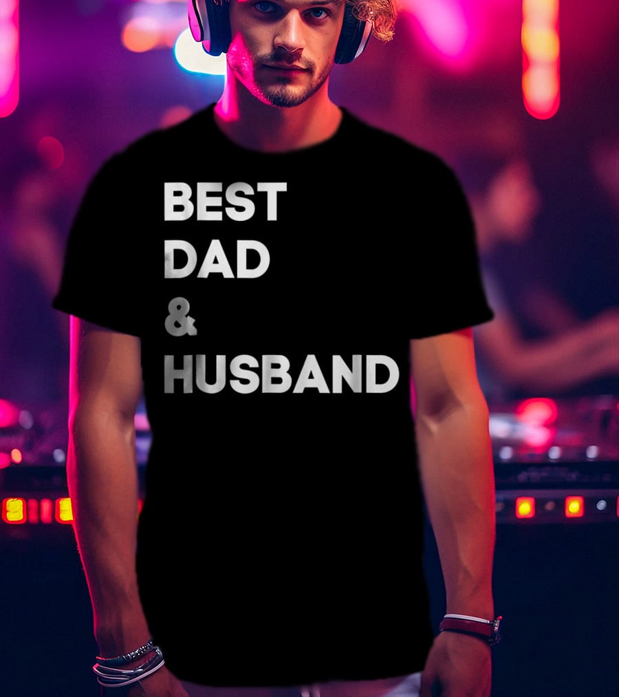 BEST DAD And HUSBAND T-Shirt