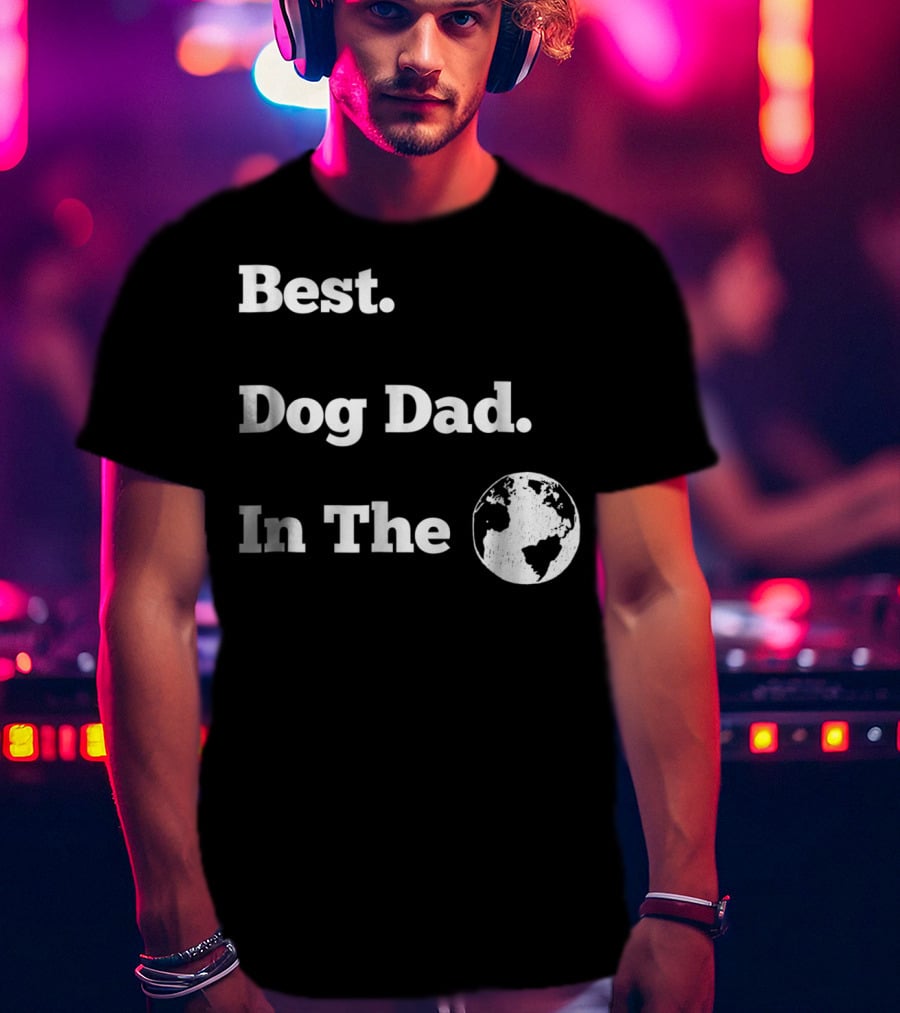 Best Dog Dad In The World Globe T-Shirt