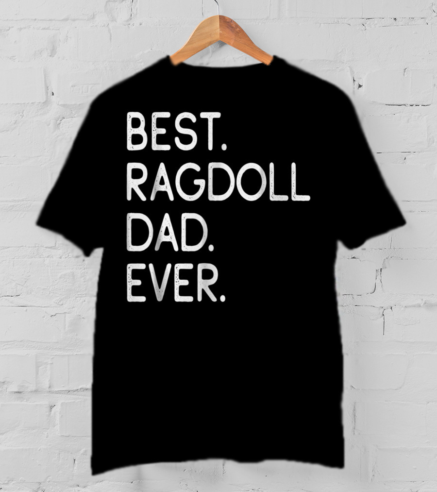Best Ragdoll Dad Ever Kitten Lovers Proud Owner T-Shirt