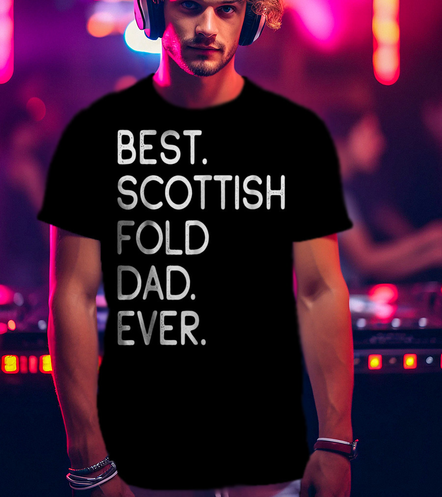 Best Scottish Fold Dad Ever Owner Kitten Lover T-Shirt