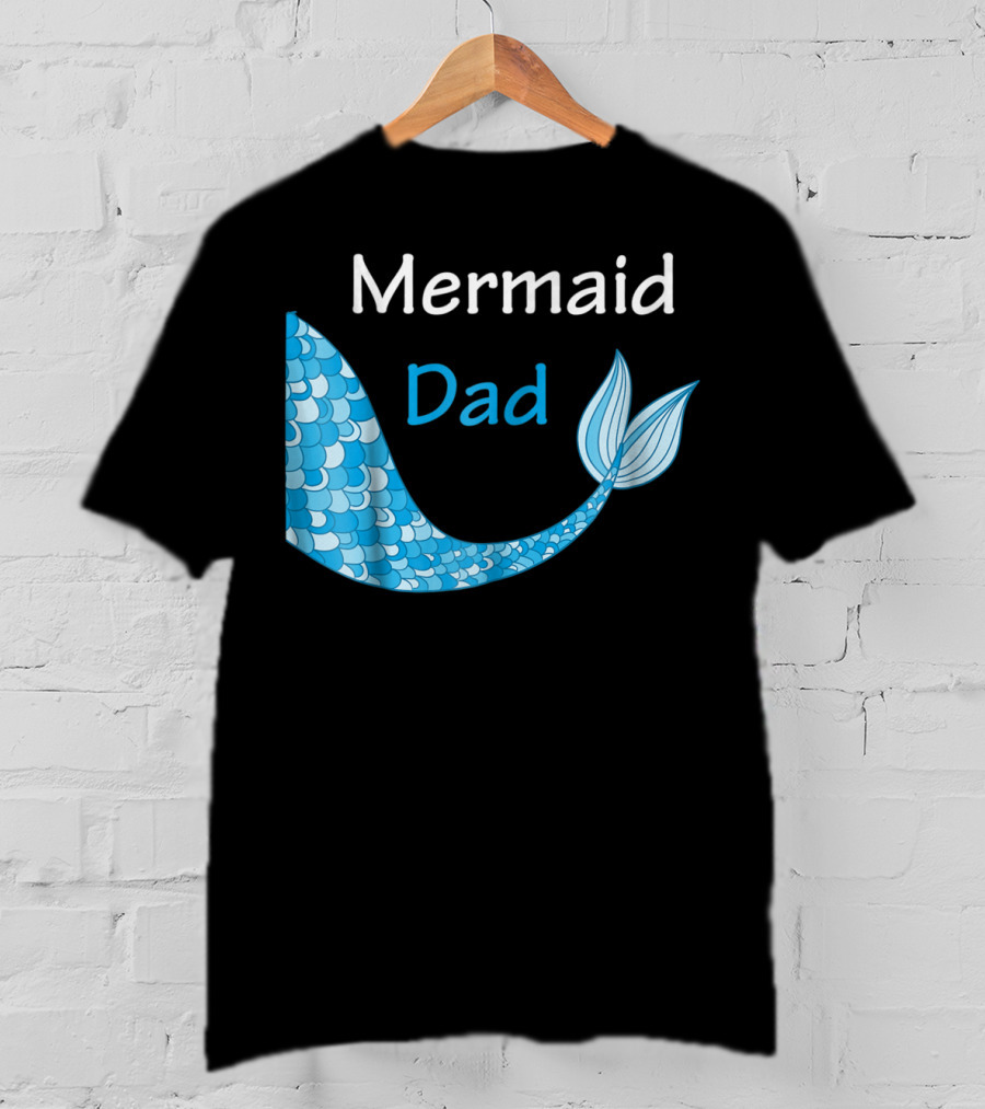 Mermaid Dad Birthday Mermaid T-Shirt