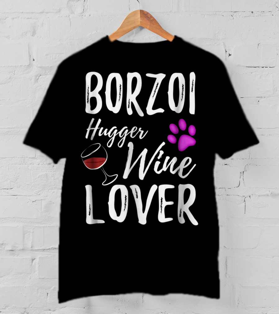 BORZOI Hugger Wine Lover Dog Mom Or Dog Dad T-Shirt
