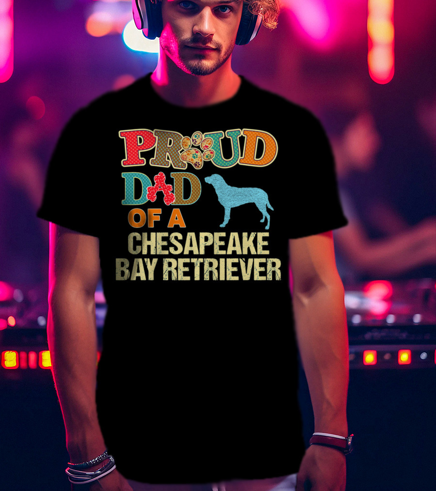 Proud Dad Of A Chesapeake Bay Retriever Chessie Dog99 T-Shirt