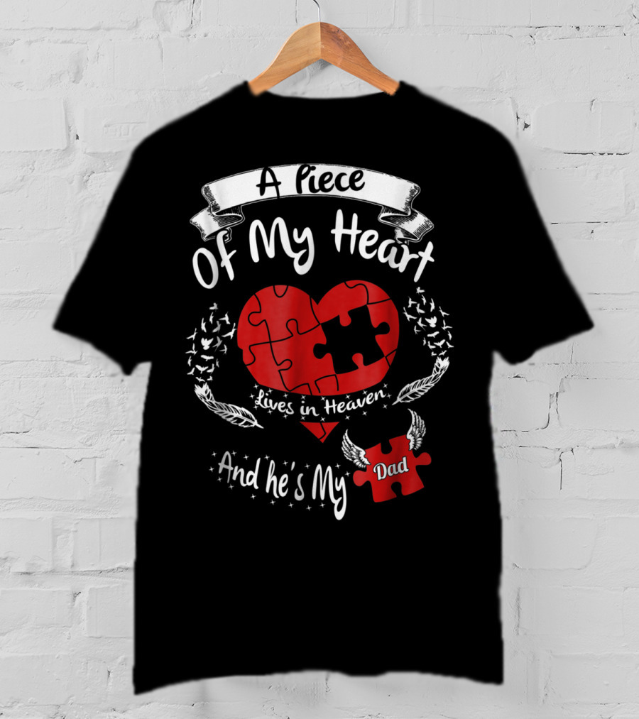 A Piece Of My Heart Lives In Heaven And He's My Dad T-Shirt