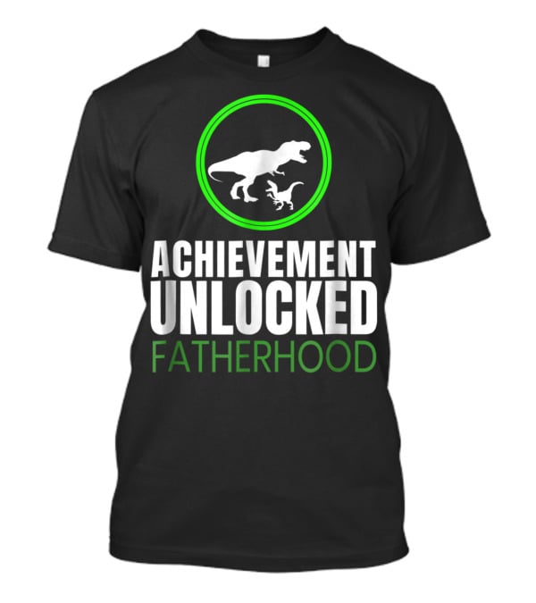 Achievement Unlocked Fatherhood Dinosaur Gaming First Time Dad T-Shirt