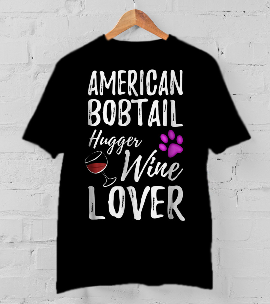 American Bobtail Hugger Wine Lover Cat Mom Dad T-Shirt