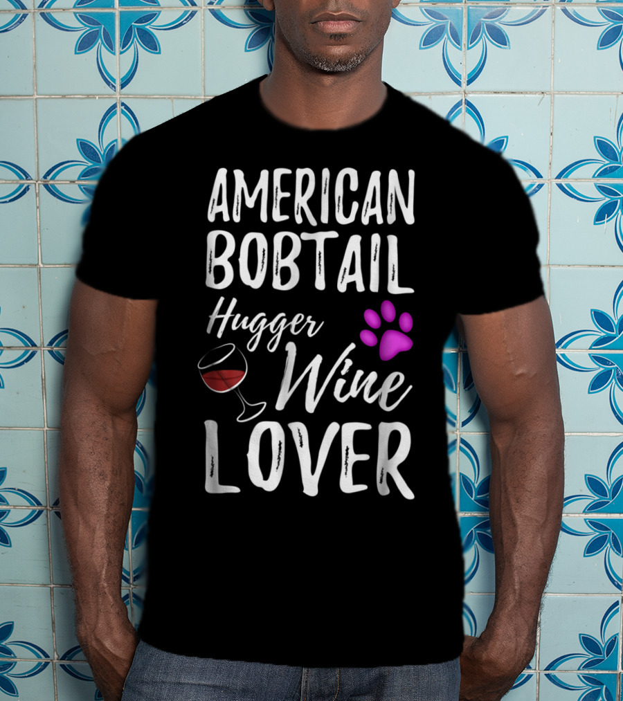 American Bobtail Hugger Wine Lover Cat Mom Dad T-Shirt