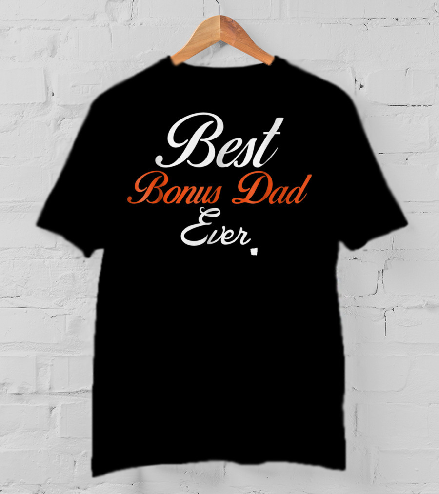 Best Bonus Dad Ever Funny Stepdad T-Shirt