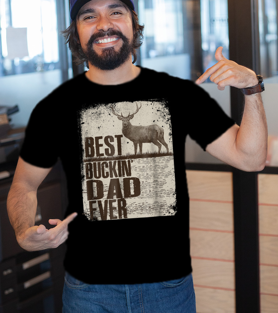 Best Buckin Dad Ever Funny Dads Stag Deer Rustic Outdoors T-Shirt