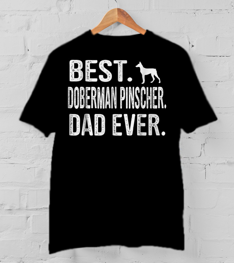 Best Doberman Pinscher Dad Ever With Dog T-Shirt
