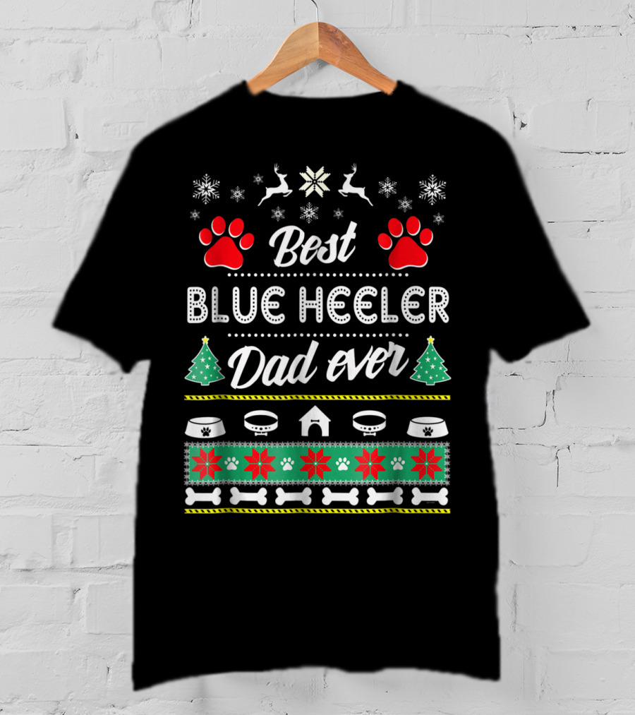 Best Blue Heeler Dad Ever Snowflakes Paw Prints Christmas Trees Dog House Bones T-Shirt