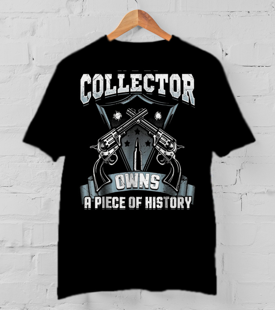Collector Owns A Piece Of History T-Shirt