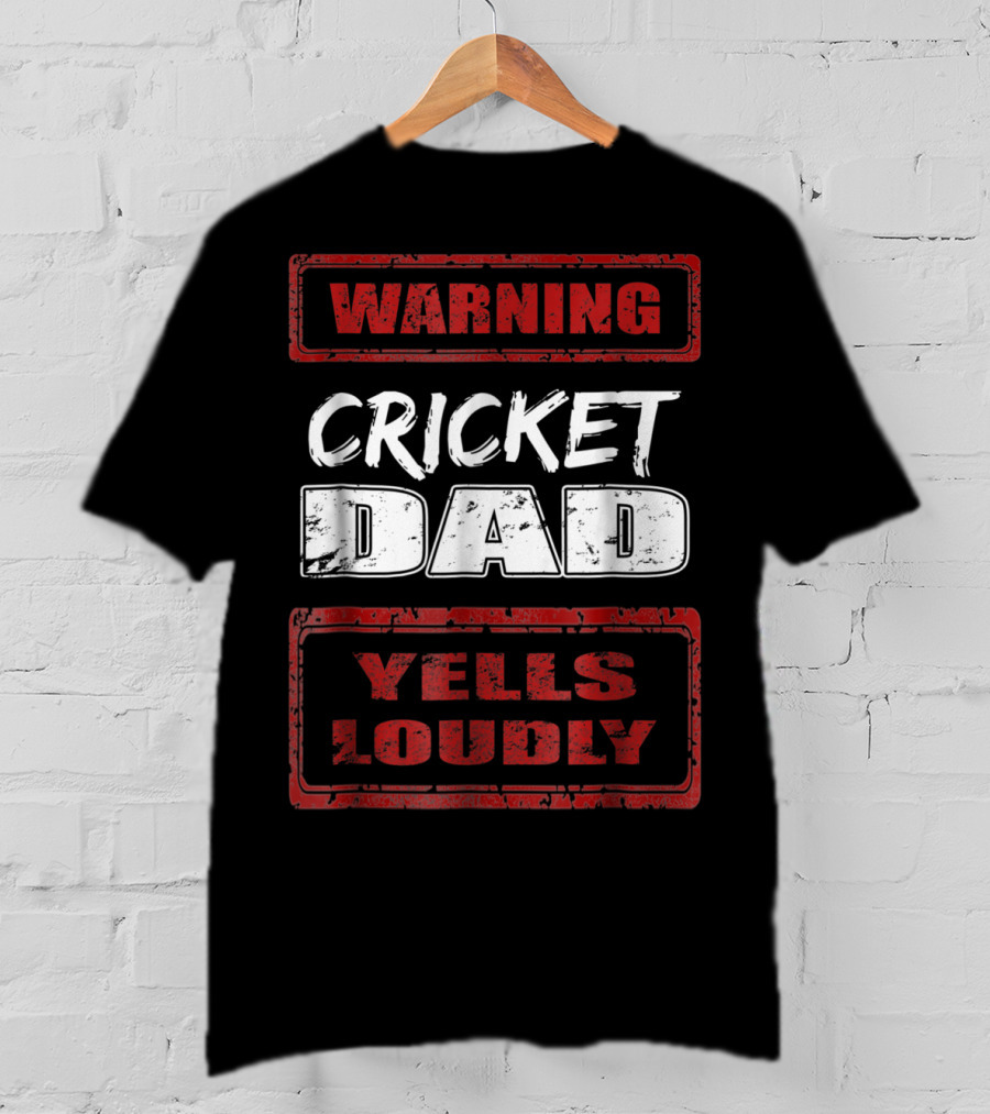 Cricket Dad Warning Yells Loudly T-Shirt