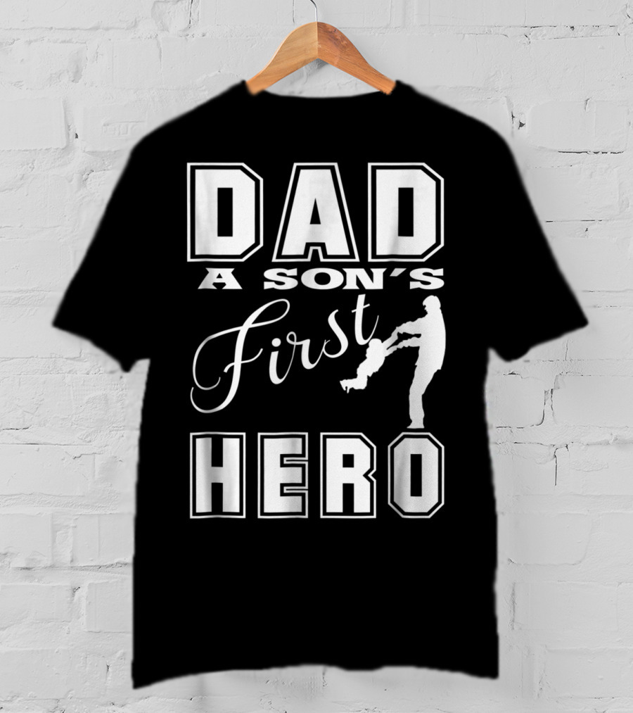Dad A Son's First Hero T-Shirt