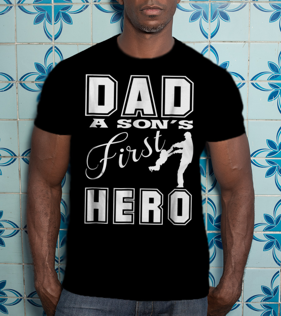Dad A Son's First Hero T-Shirt