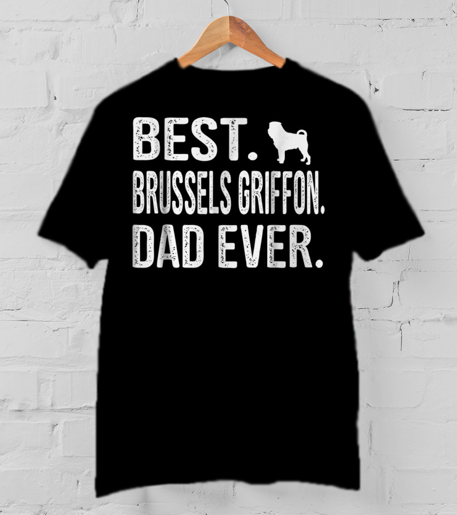 Best Brussels Griffon Dad Ever T-Shirt