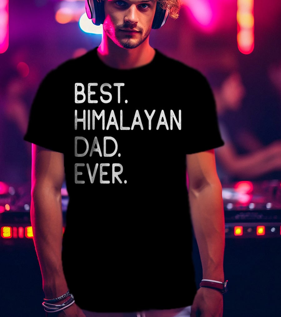 Best Himalayan Dad Ever Proud Owner Kitten Lovers11 T-Shirt