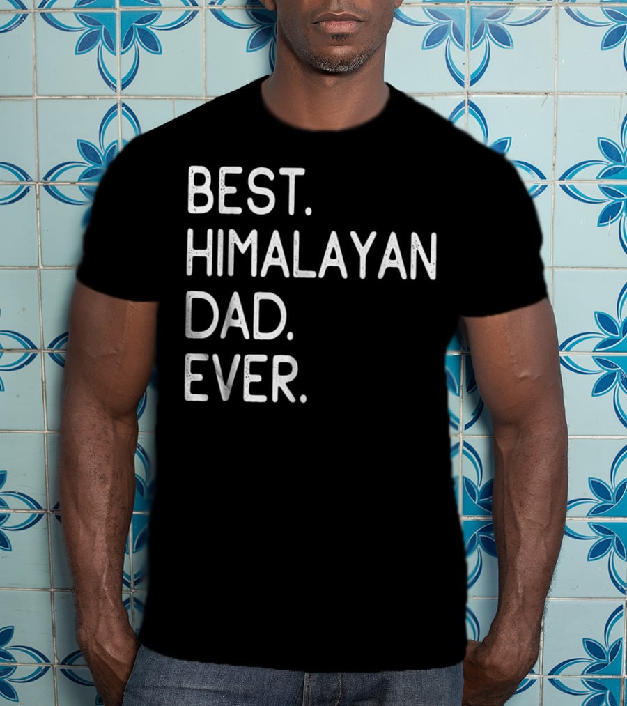 Best Himalayan Dad Ever Proud Owner Kitten Lovers11 T-Shirt