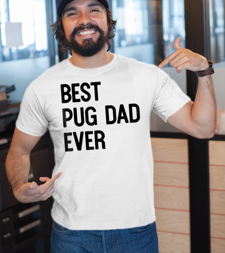 Best Pug Dad Ever Dog Ideas28 T-Shirt