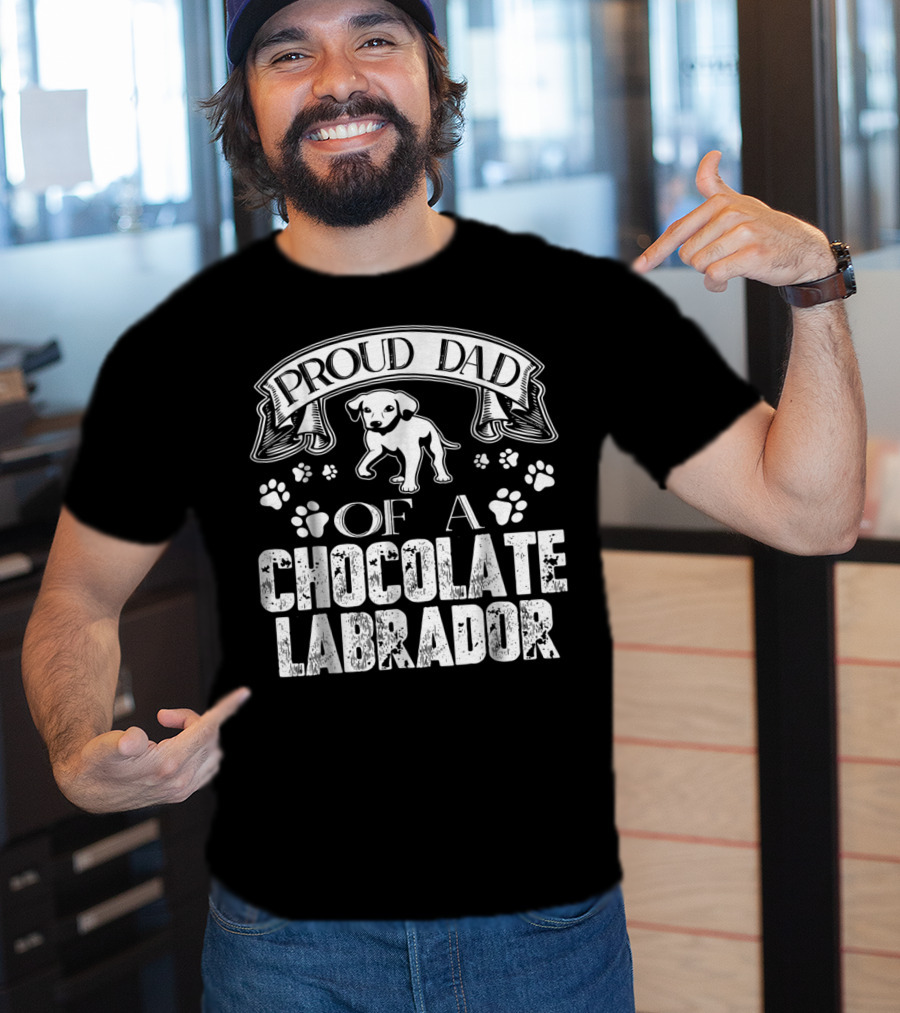 Proud Dad Of A Chocolate Labrador T-Shirt