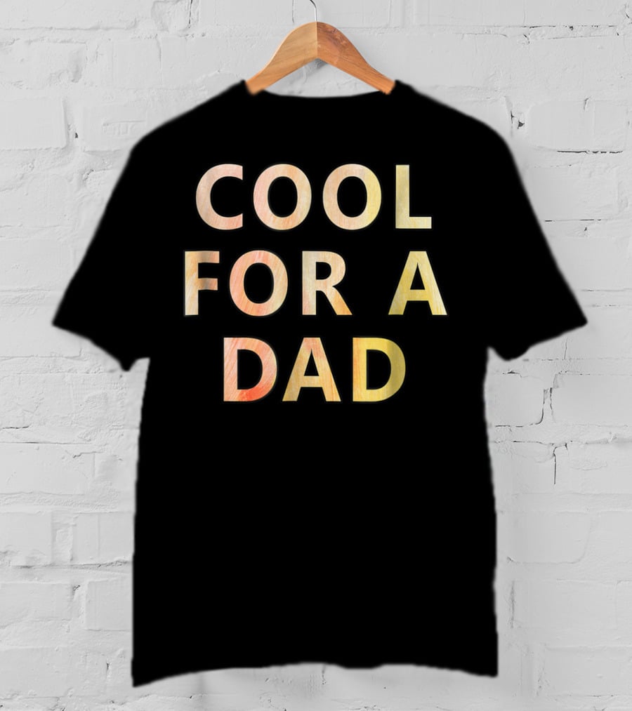 Cool For A Dad T-Shirt