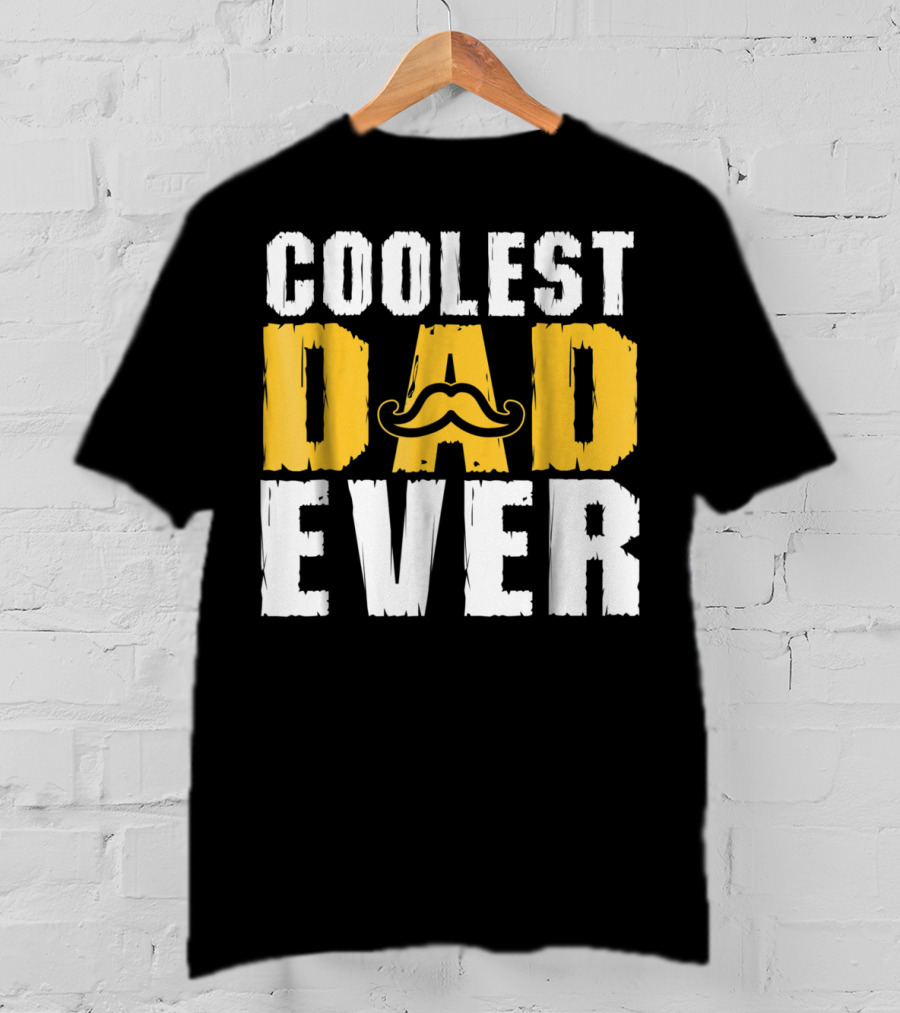 COOLEST DAD EVER Mustache T-Shirt