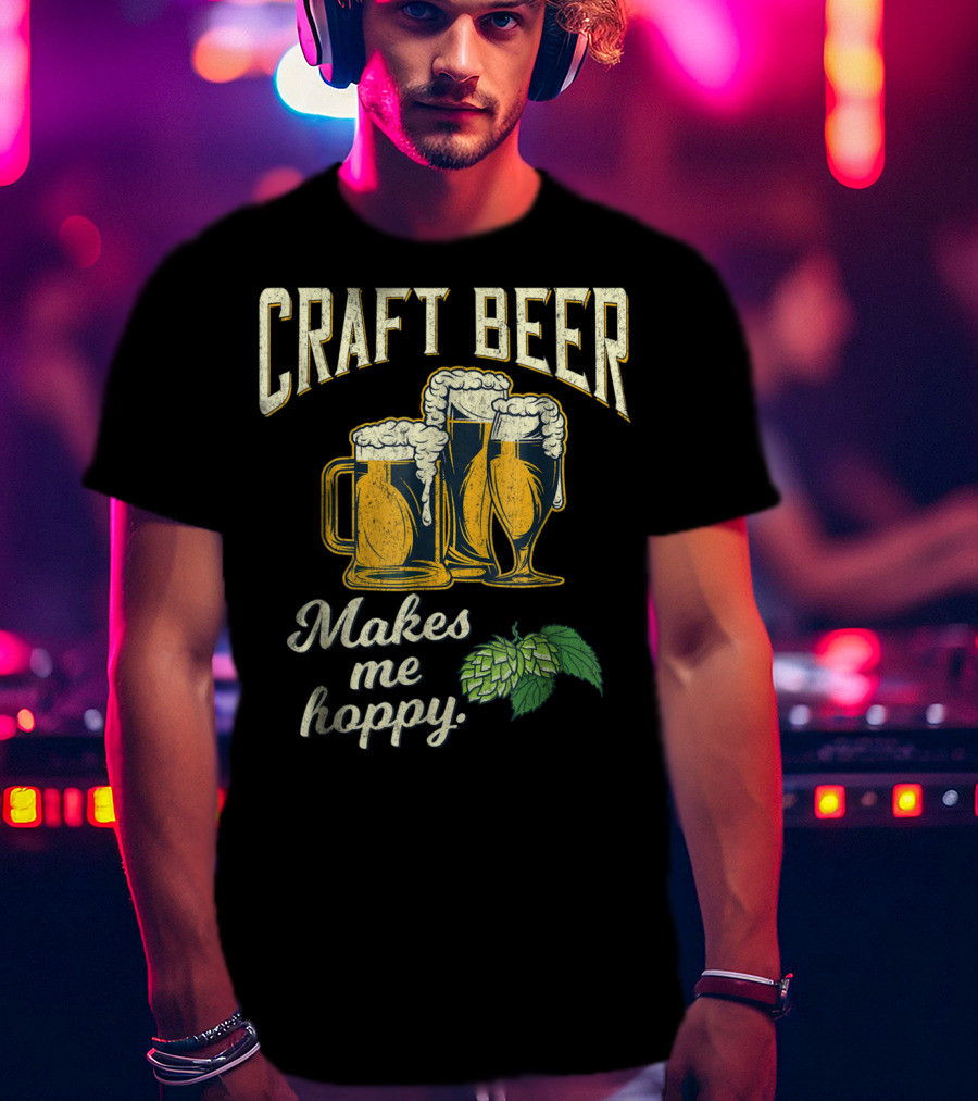 Craft Beer Hops Makes Me Hoppy Husband Boyfriend43 T-Shirt