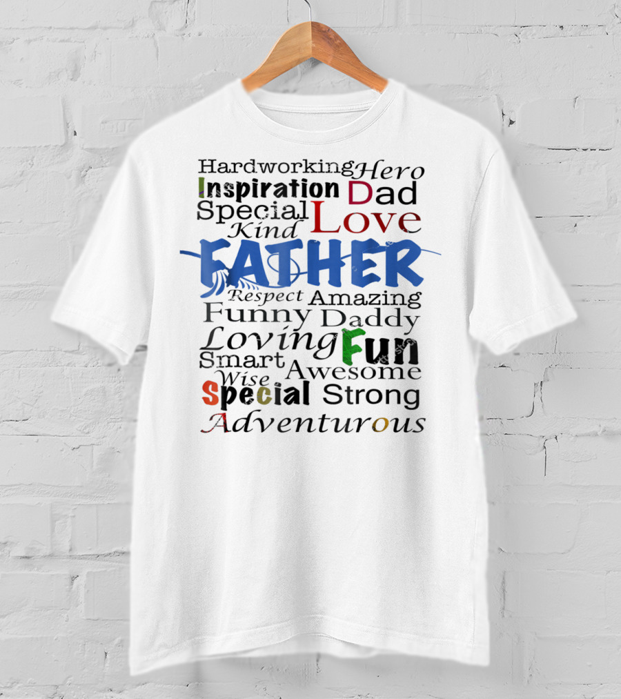 Hardworking Hero Inspiration Dad Love Father Respect Amazing Fun Adventurous Special T-Shirt