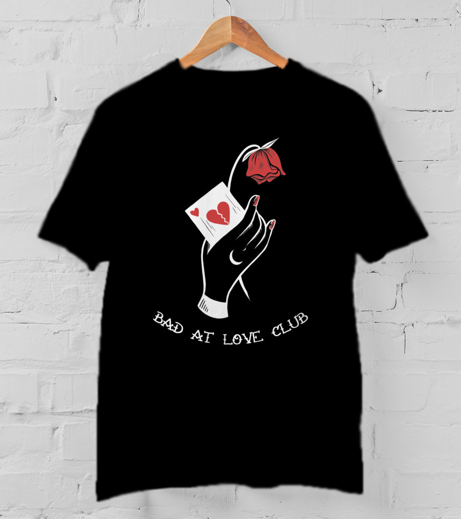 Bad At Love Club Broken Heart Card And Drooping Rose T-Shirt