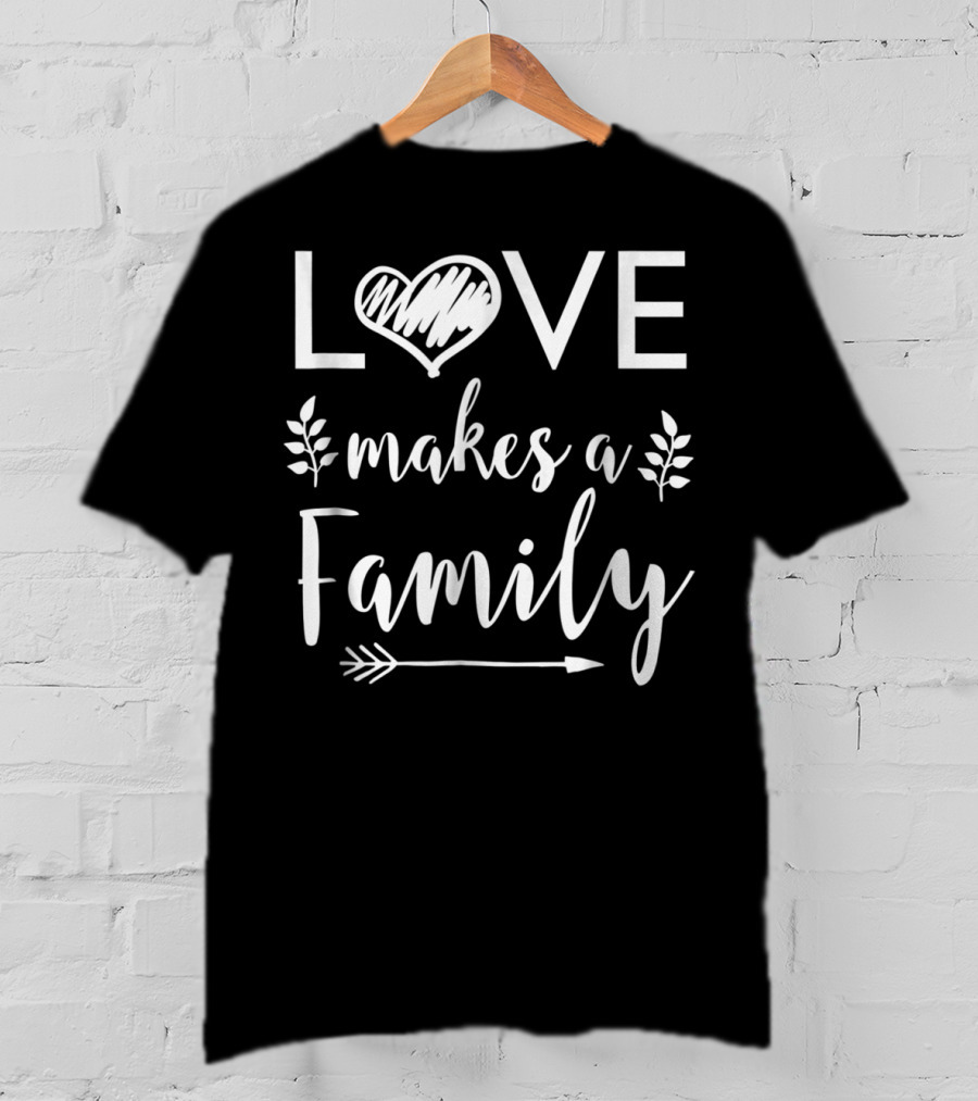 Love Makes A Family Arrow Heart Adoptive Step Parents T-Shirt