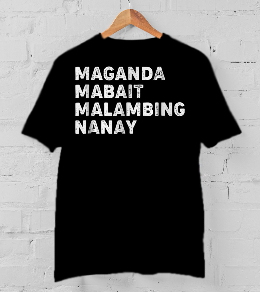 Maganda Mabait Malambing Nanay T-Shirt
