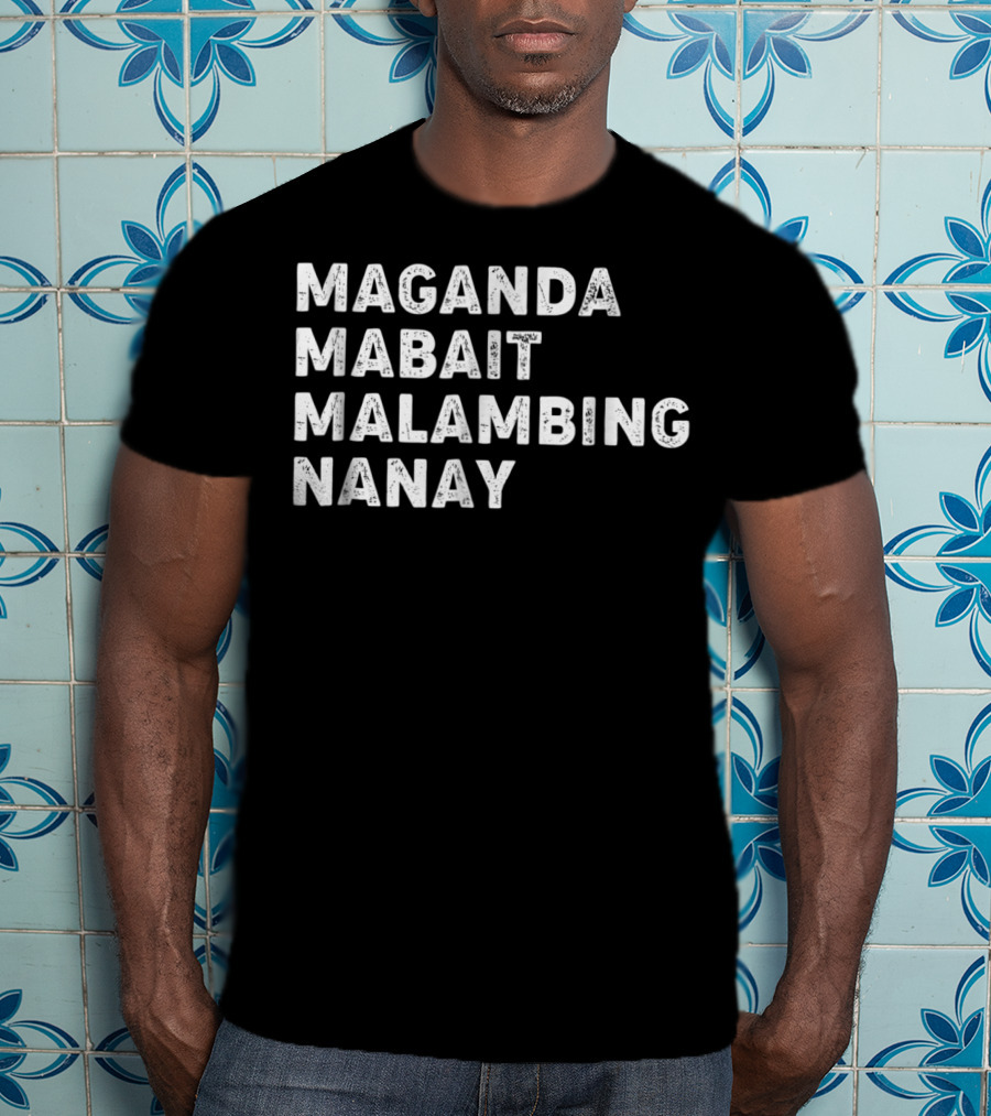 Maganda Mabait Malambing Nanay T-Shirt
