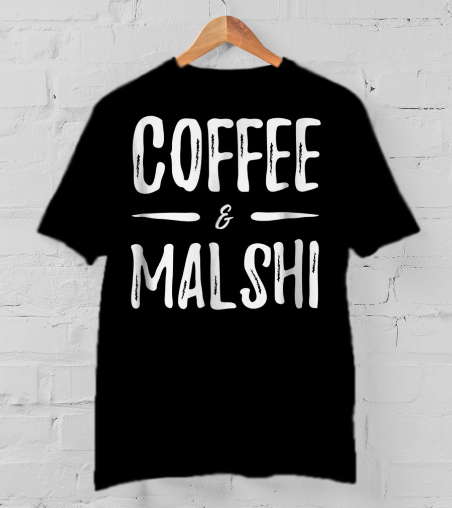 COFFEE And MALSHI FUNNY DOG MOM IDEA89 T-Shirt