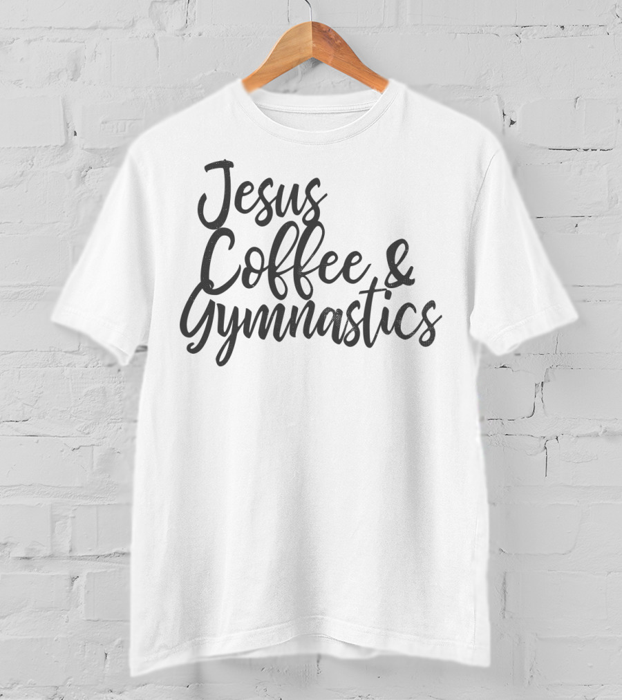 Jesus Coffee Gymnastics Women Christian Gymnast Faith Fitness Lifestyle T-Shirt