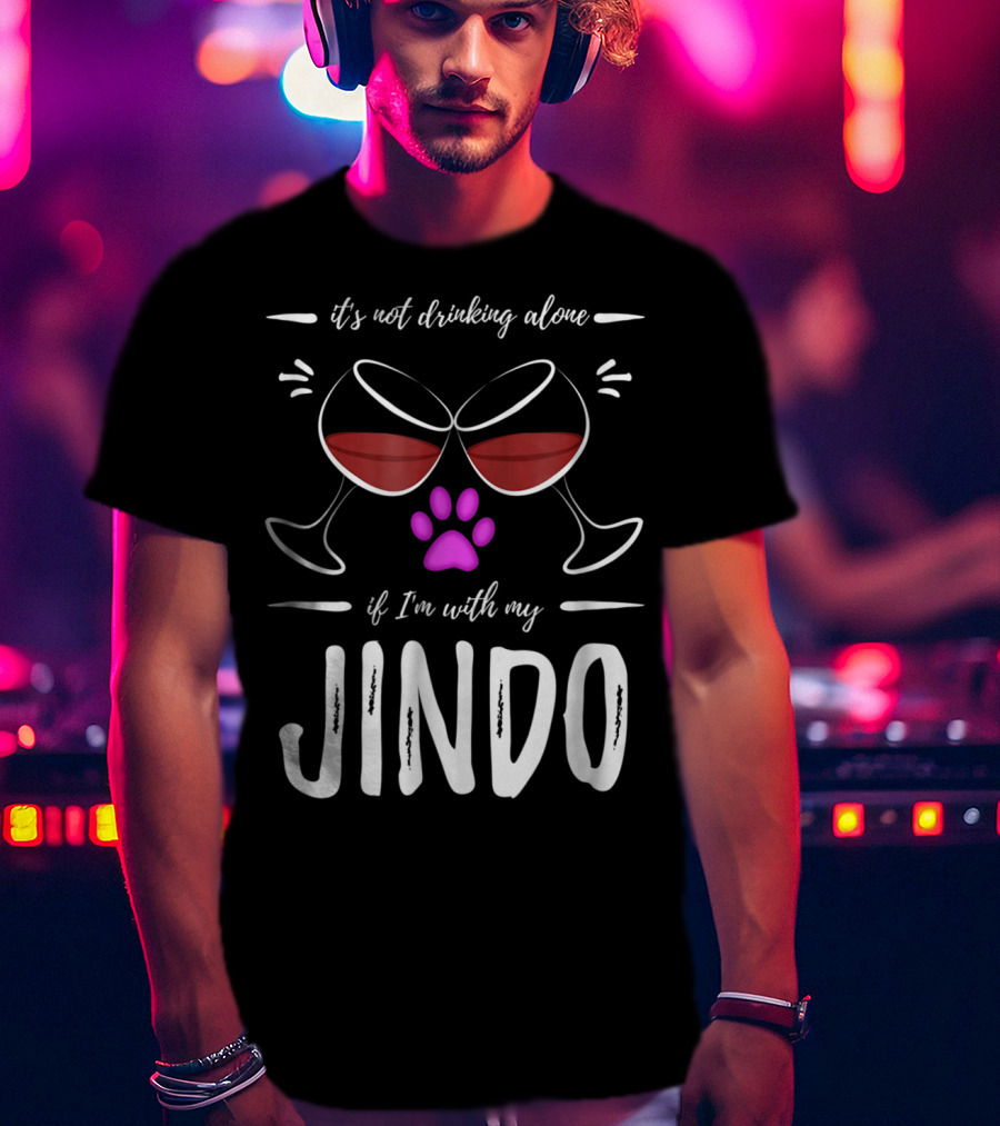 It's Not Drinking Alone If I'm With My Jindo Wine Lover Dog Paw T-Shirt
