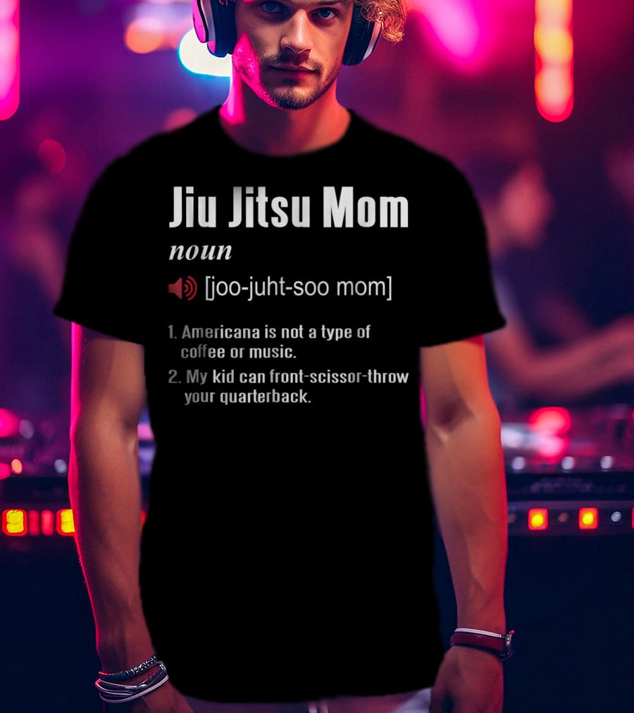 Jiu Jitsu Mom Definition Americana Coffee Front-Scissor-Throw Quarterback T-Shirt