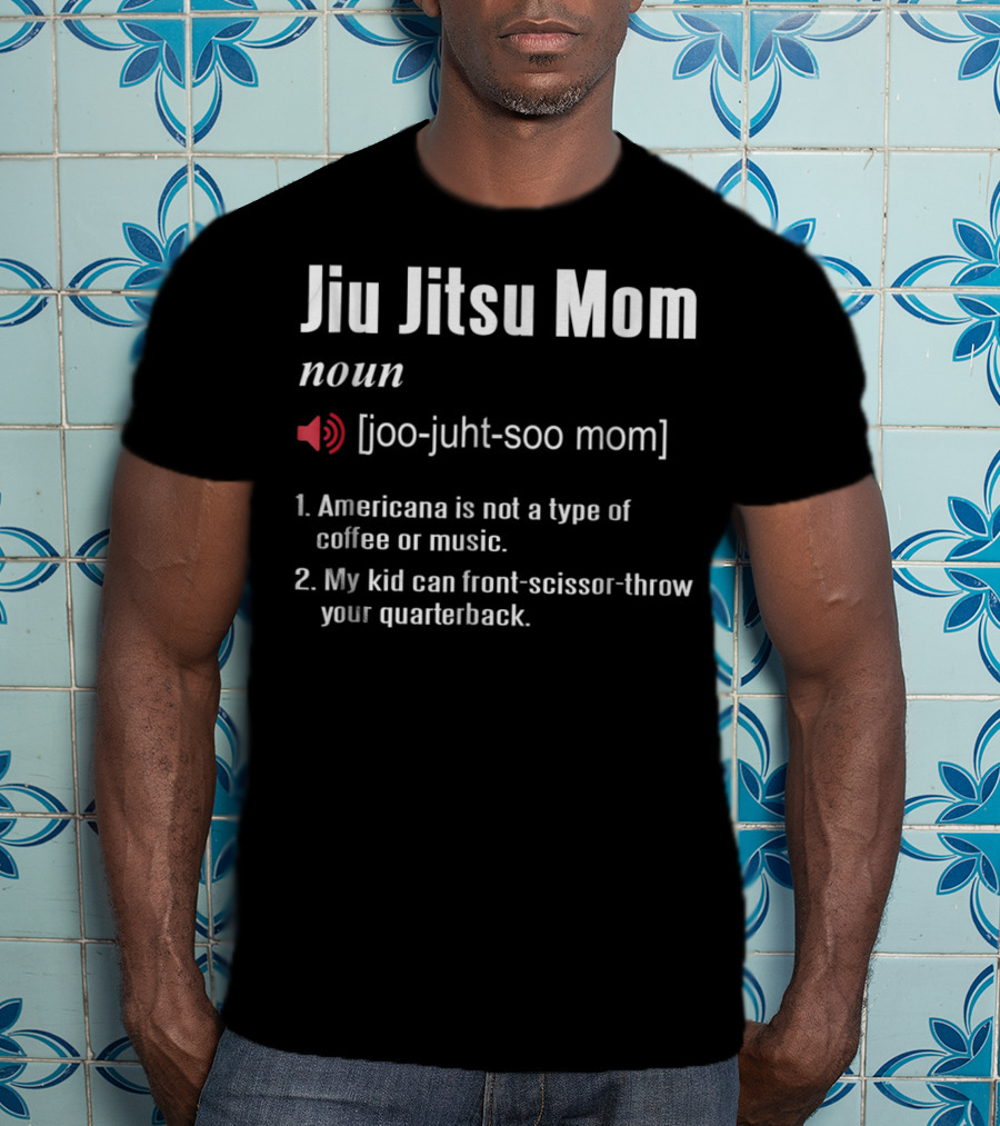 Jiu Jitsu Mom Definition Americana Coffee Front-Scissor-Throw Quarterback T-Shirt