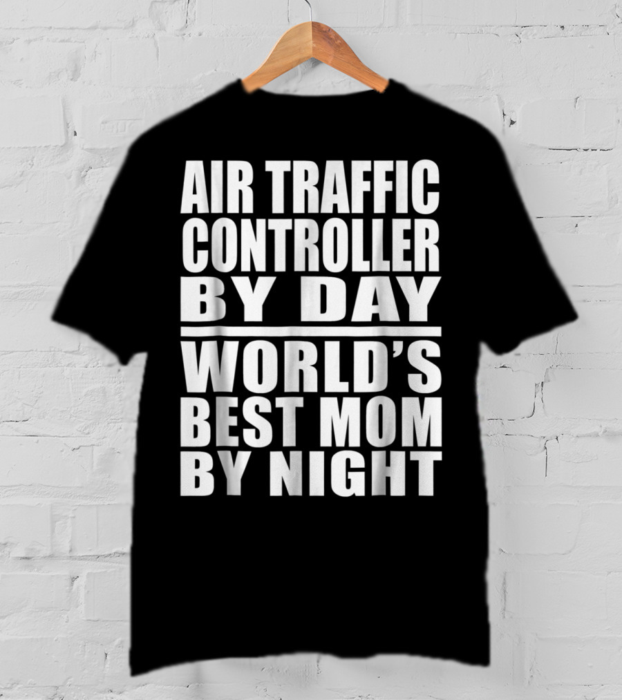 Air Traffic Controller By Day World's Best Mom By Night T-Shirt