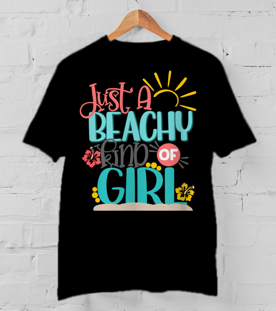 Just A Beachy Kind Of Girl Summer Beach Hibiscus Sun T-Shirt