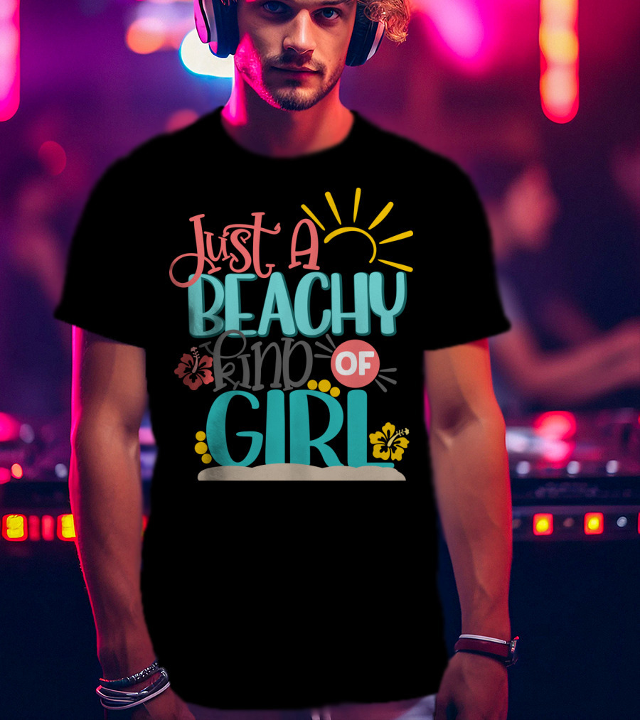 Just A Beachy Kind Of Girl Summer Beach Hibiscus Sun T-Shirt