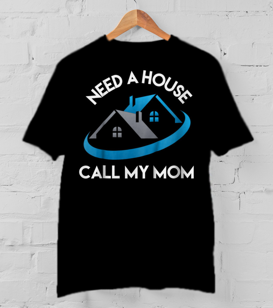 Need A House Call My Mom Realtor Kids Tee24 T-Shirt