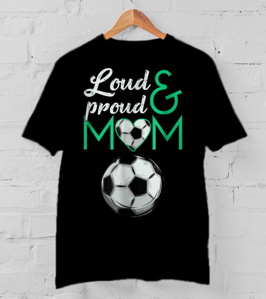 Loud And Proud Soccer Mom Heart Ball T-Shirt