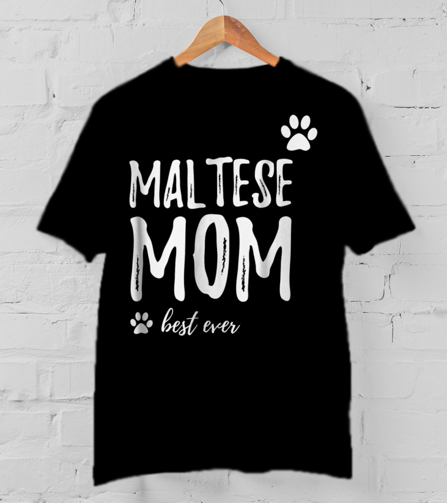 Maltese Mom Best Ever Funny Dog Lover Dog Mom Idea91 T-Shirt