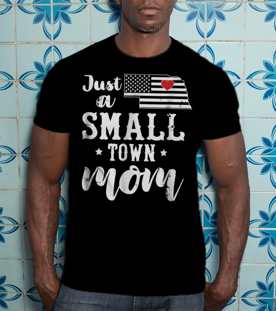 Just A Small Town Mom Nebraska USA Flag Heart T-Shirt