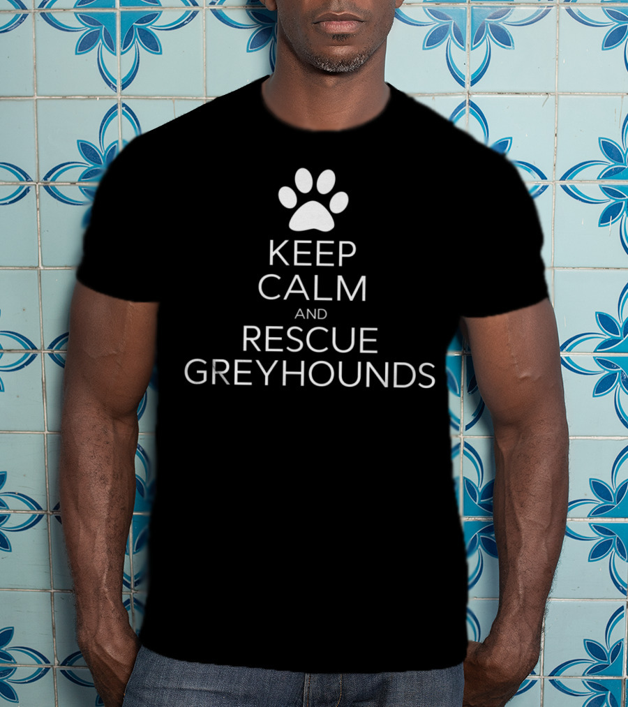 Keep Calm And Rescue Greyhounds Paw Prints T-Shirt