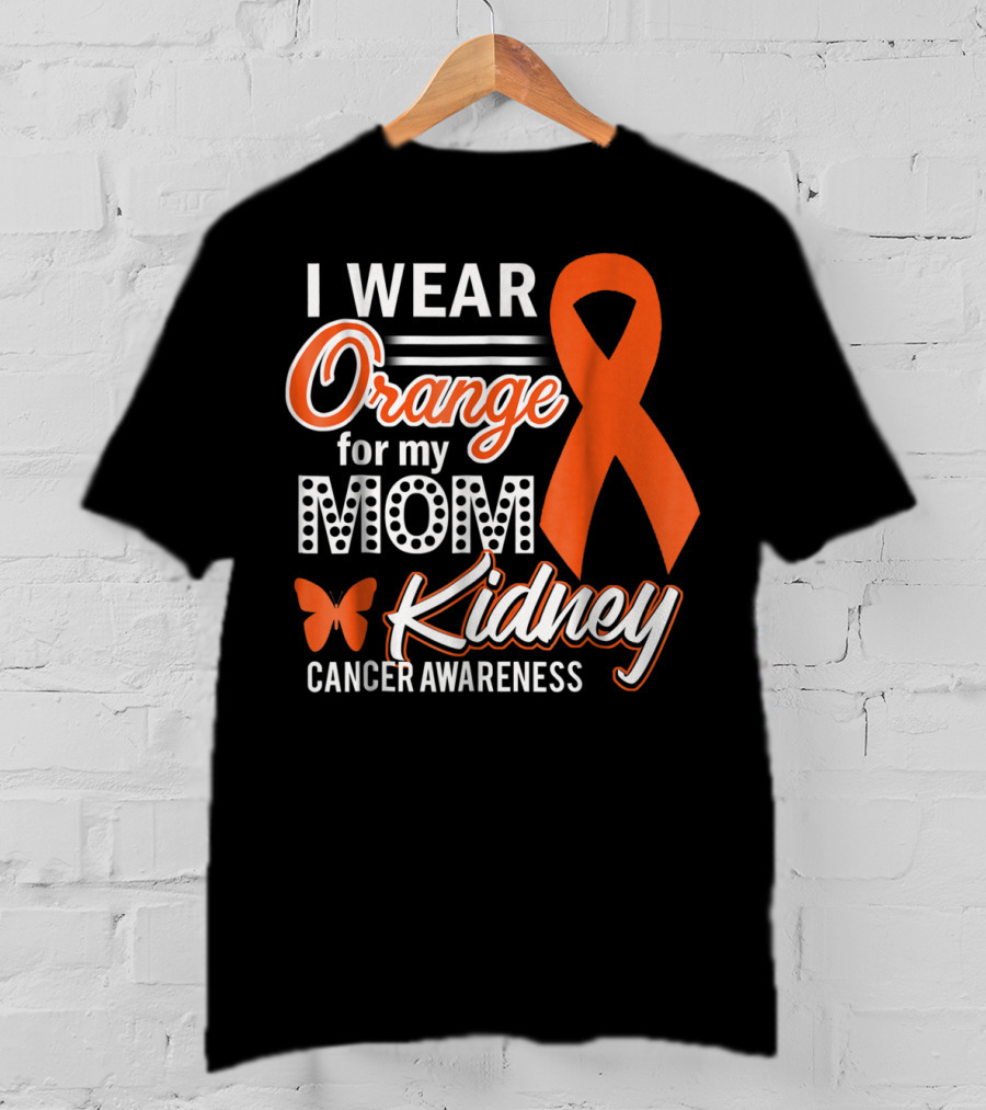 I Wear Orange For My Mom Kidney Cancer Awareness T-Shirt