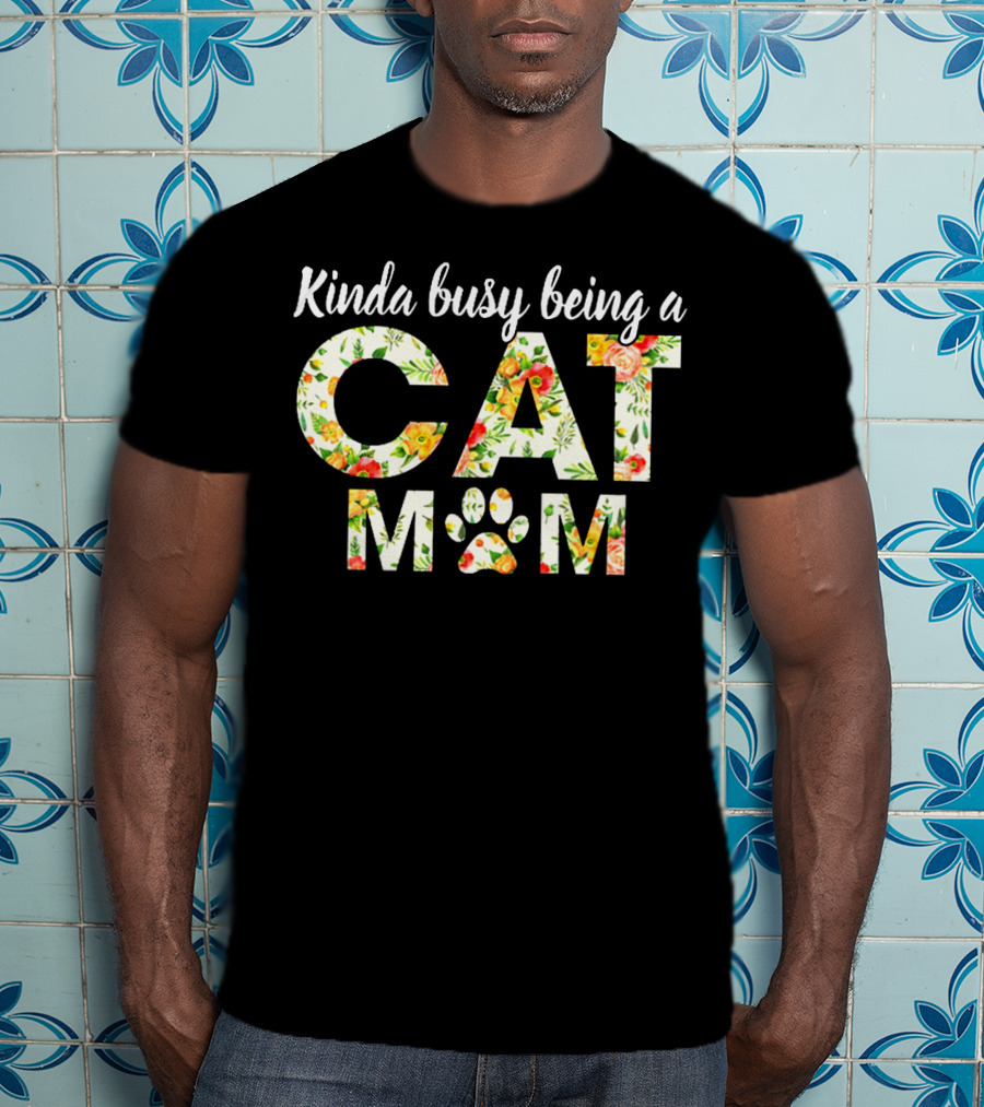 Kinda Busy Being A Cat Mom Floral Paw Prints T-Shirt
