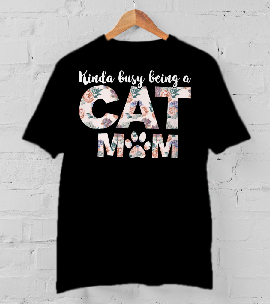 Kinda Busy Being A Cat Mom Floral T-Shirt