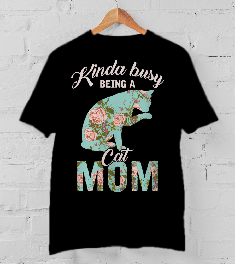 Kinda Busy Being A Cat Mom Floral Cat Owner T-Shirt