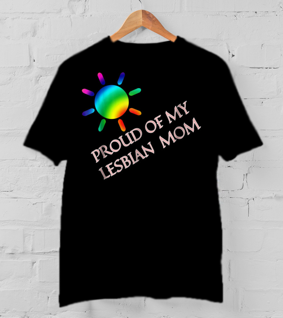 Proud Of My Lesbian Mom Rainbow Sun Gay Pride51 T-Shirt